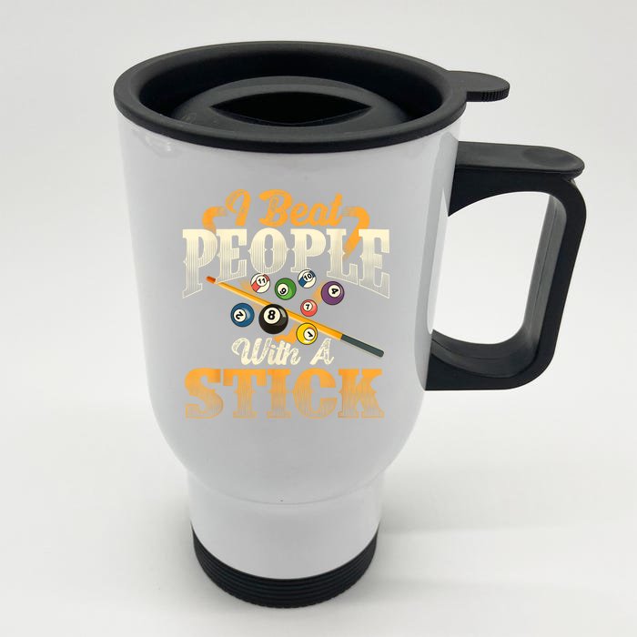 Billiards 8 Ball Pool Player I Beat People With A Stick Gift Front & Back Stainless Steel Travel Mug