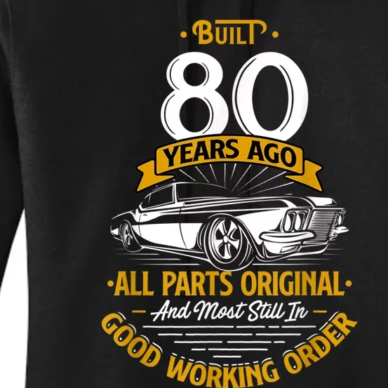 Built 80 Years Ago - Funny 80th Birthday Gift Women's Pullover Hoodie