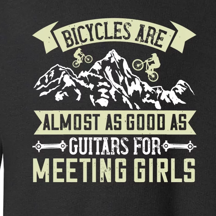 Bicycles Are Almost As Good As Guitars For Meeting Girl Toddler Sweatshirt