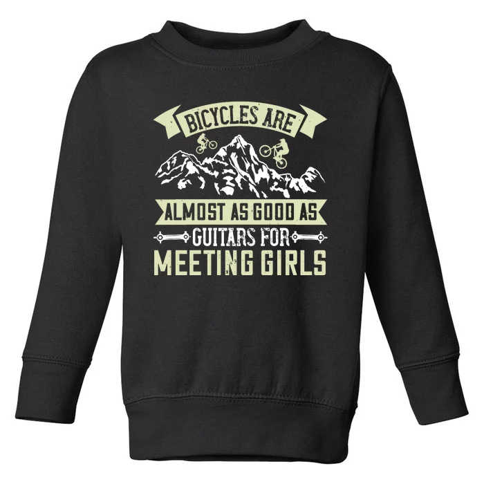 Bicycles Are Almost As Good As Guitars For Meeting Girl Toddler Sweatshirt