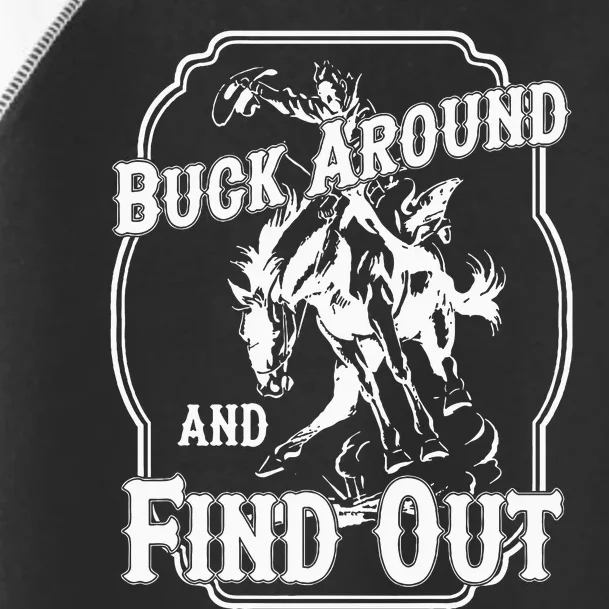 Buck Around And Find Out Toddler Fine Jersey T-Shirt