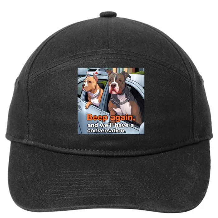 Beep Again And WeLl Have A Conversation Funny Pit Bull 7-Panel Snapback Hat