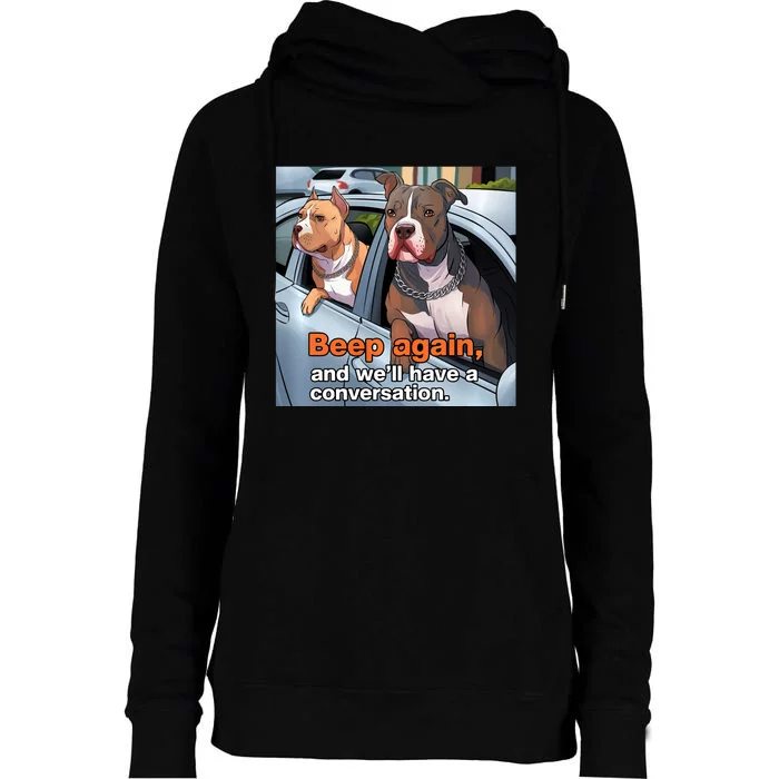 Beep Again And WeLl Have A Conversation Funny Pit Bull Womens Funnel Neck Pullover Hood