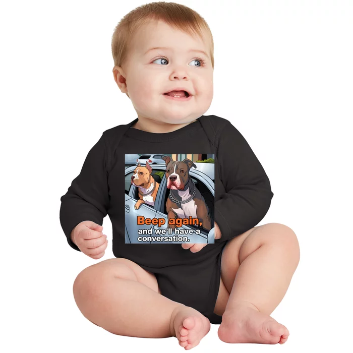 Beep Again And WeLl Have A Conversation Funny Pit Bull Baby Long Sleeve Bodysuit