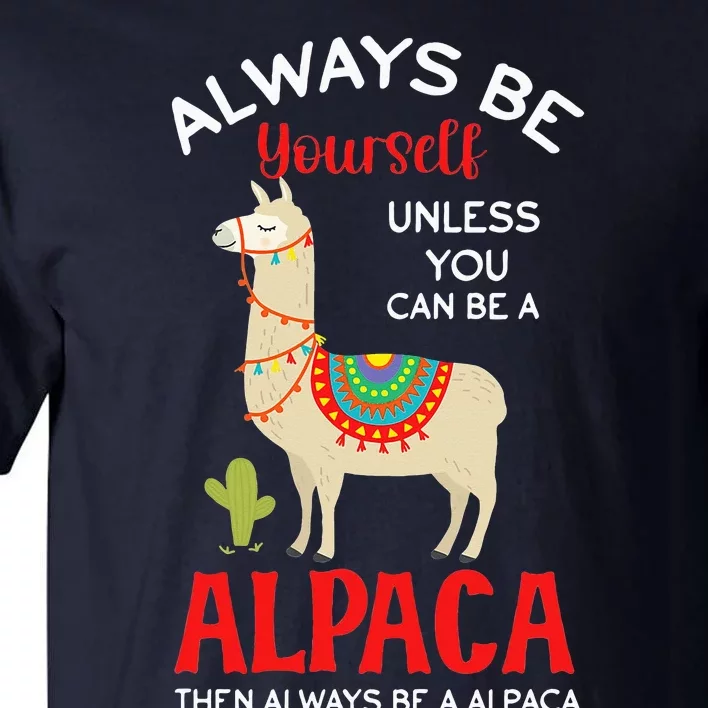 Be A Alpaca - Alpacas Llama Lama Tall T-Shirt