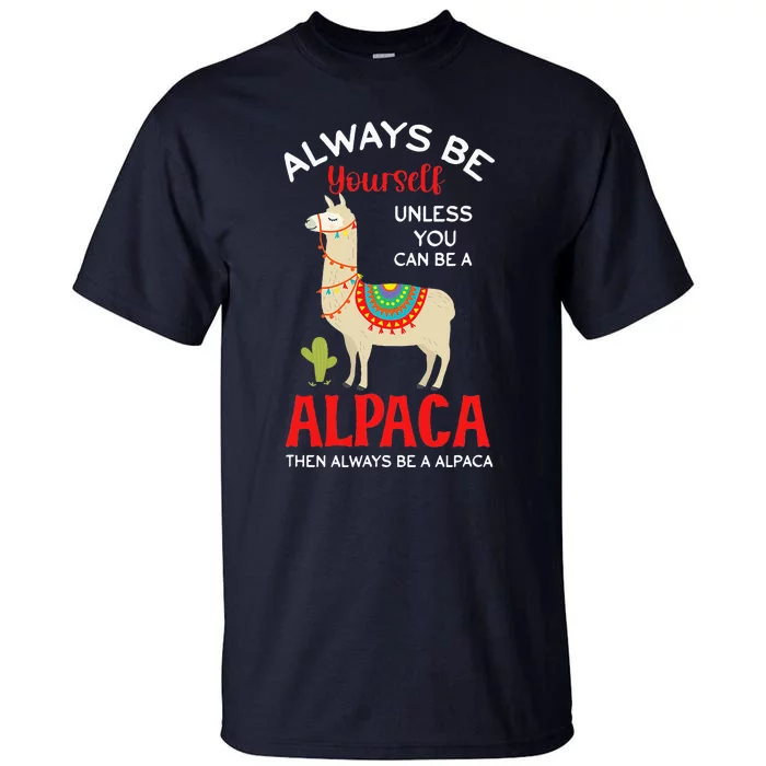 Be A Alpaca - Alpacas Llama Lama Tall T-Shirt