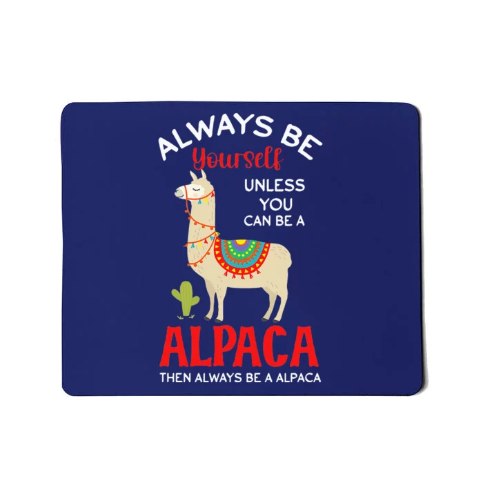 Be A Alpaca - Alpacas Llama Lama Mousepad