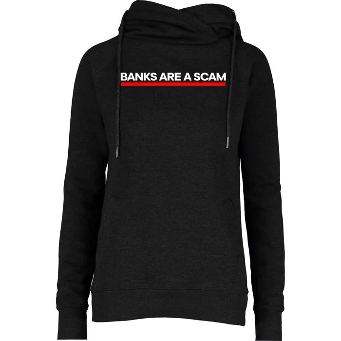 Banks Are A Scam Womens Funnel Neck Pullover Hood