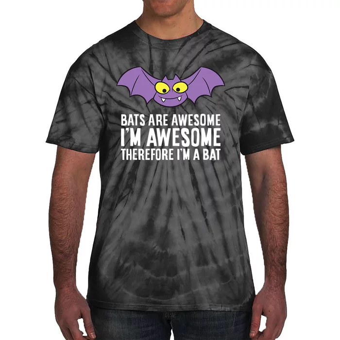 Bats Are Awesome Im Awesome Therefore Im A Bat Tie-Dye T-Shirt