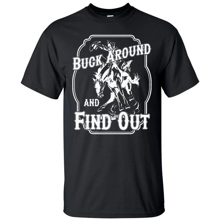 Buck Around And Find Out Tall T-Shirt