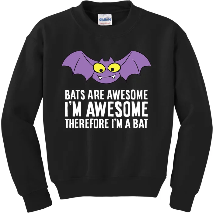 Bats Are Awesome I'm Awesome Therefore I'm a Bat Kids Sweatshirt