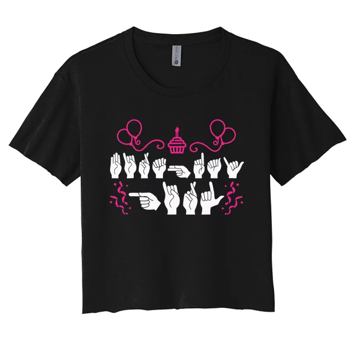 Birthday ASL American Sign Language Women's Crop Top Tee