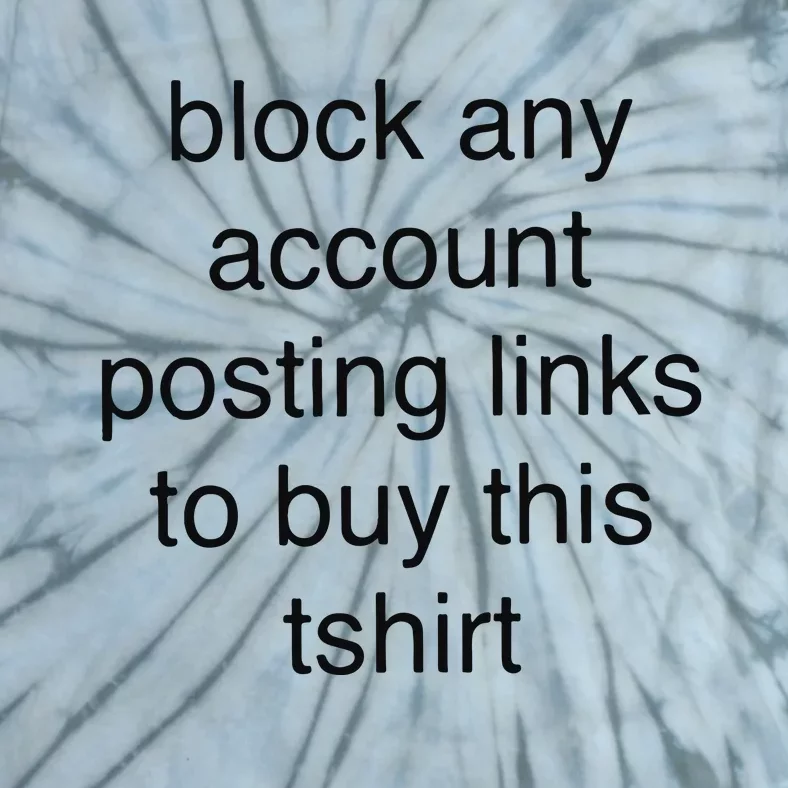 Block Any Account Posting Links To Buy This Tie-Dye T-Shirt