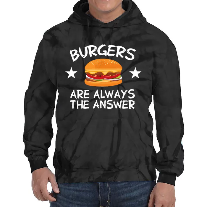 Burgers Are Always The Answer Funny Hamburger Lover Tie Dye Hoodie