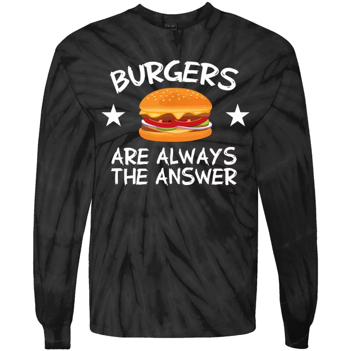 Burgers Are Always The Answer Funny Hamburger Lover Tie-Dye Long Sleeve Shirt