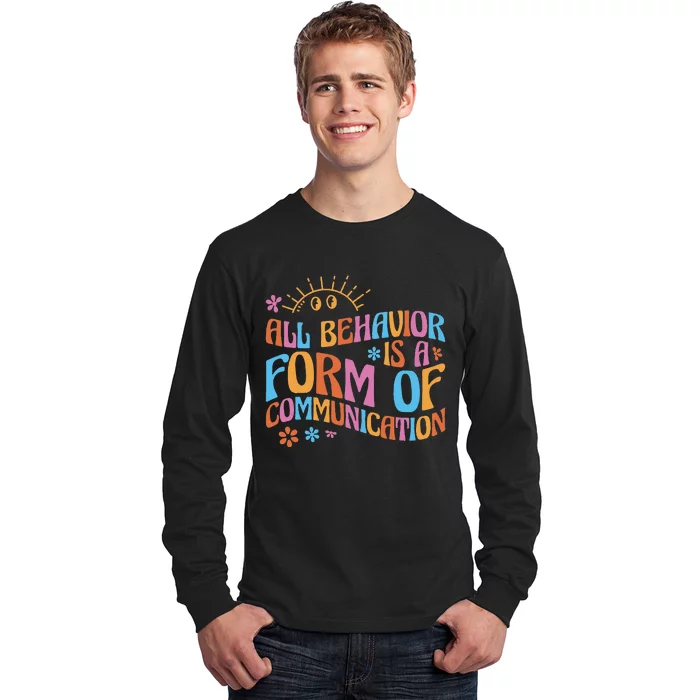 Behavior Analyst All Behavior Is A Form Of Communication Long Sleeve Shirt