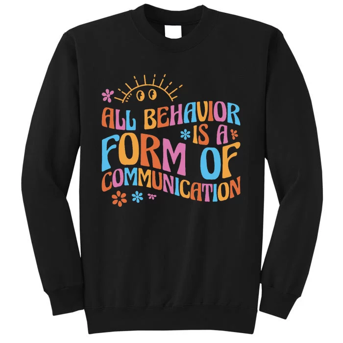 Behavior Analyst All Behavior Is A Form Of Communication Tall Sweatshirt