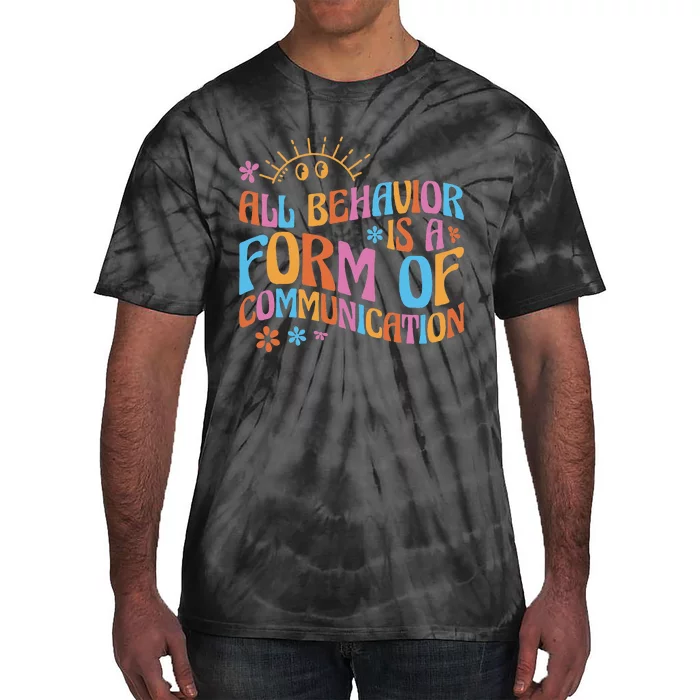 Behavior Analyst All Behavior Is A Form Of Communication Tie-Dye T-Shirt