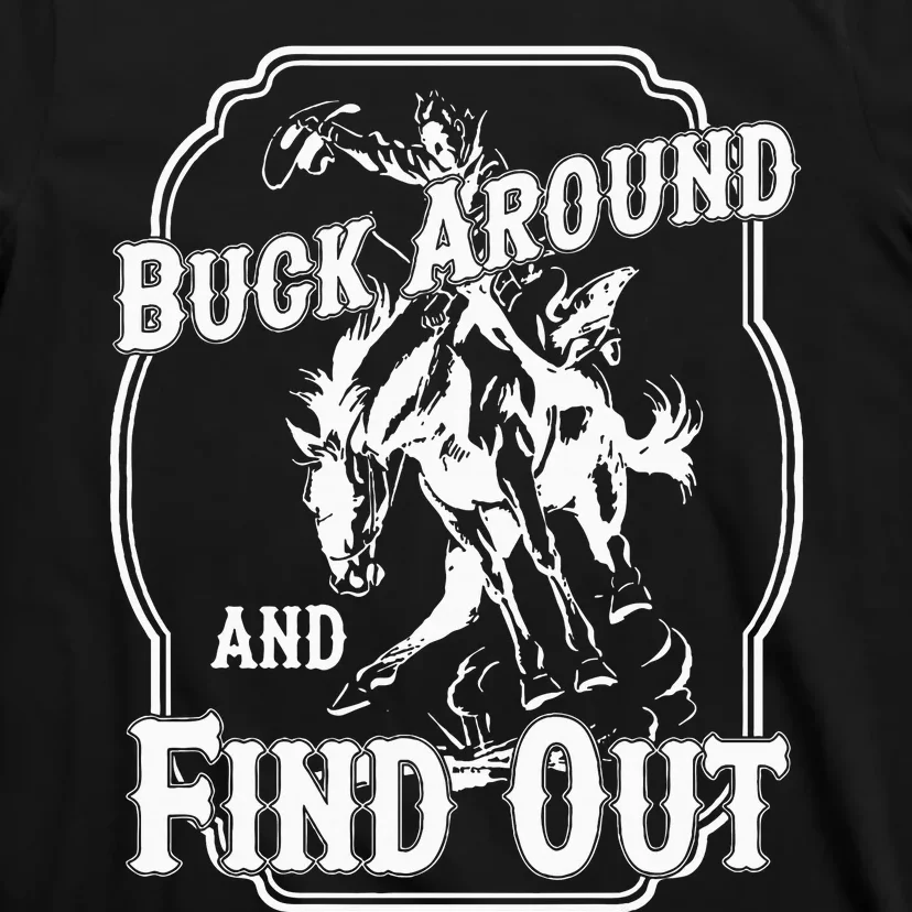 Buck Around And Find Out T-Shirt