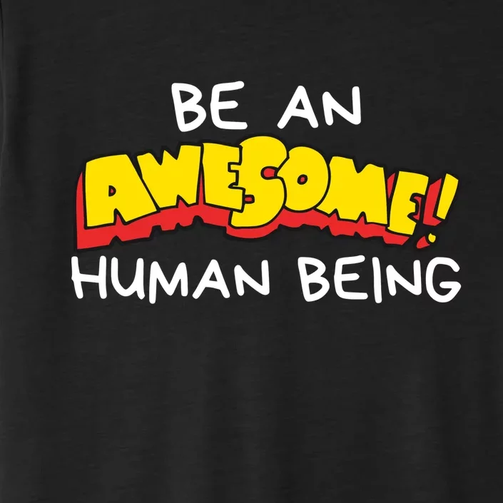 Be An Awesome Human Being ChromaSoft Performance T-Shirt