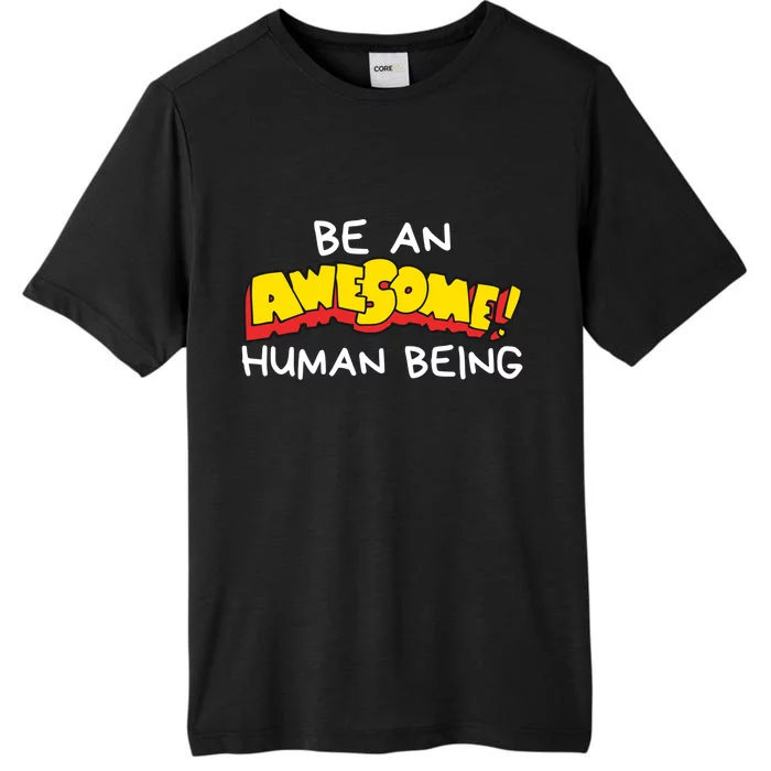 Be An Awesome Human Being ChromaSoft Performance T-Shirt