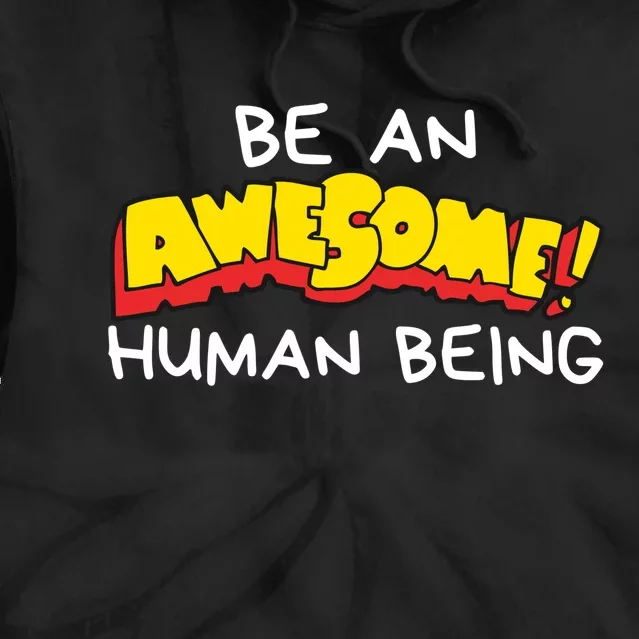 Be An Awesome Human Being Tie Dye Hoodie