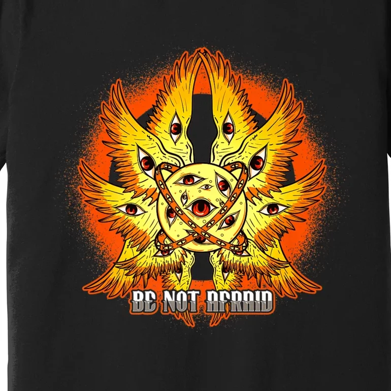 Biblically Accurate Angel Meme Ophanim Be Not Afraid Premium Premium T-Shirt