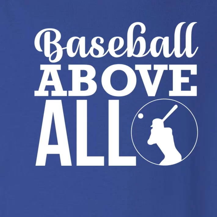 Baseball Above All Funny Gift Funny Baseball Lover Great Gift Toddler Long Sleeve Shirt