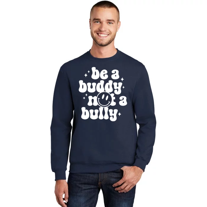 Be A Buddy Not A Bully Retro Smile Anti Bullying Unity Day Tall Sweatshirt