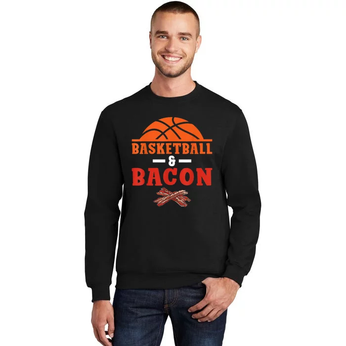 Basketball And Bacon Lover Basketball Tall Sweatshirt