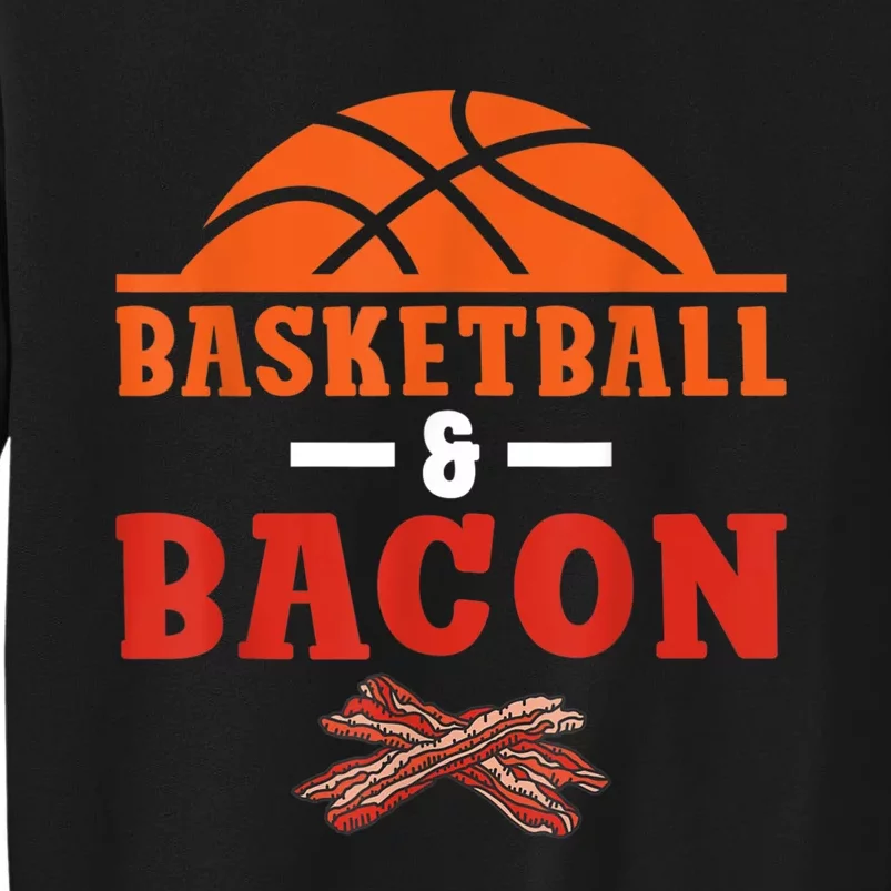 Basketball And Bacon Lover Basketball Tall Sweatshirt