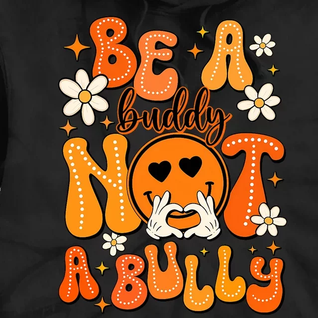 Be A Buddy Not A Bully Orange Anti Bullying Unity Day Tie Dye Hoodie