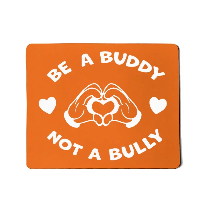 Be a Buddy Not a Bully Unity Day Orange Anti Bullying Mousepad