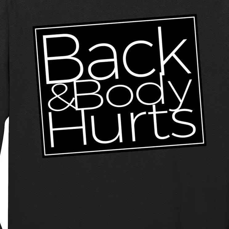 Back And Body Hurts Cool And Funny Workout Top Long Sleeve Shirt