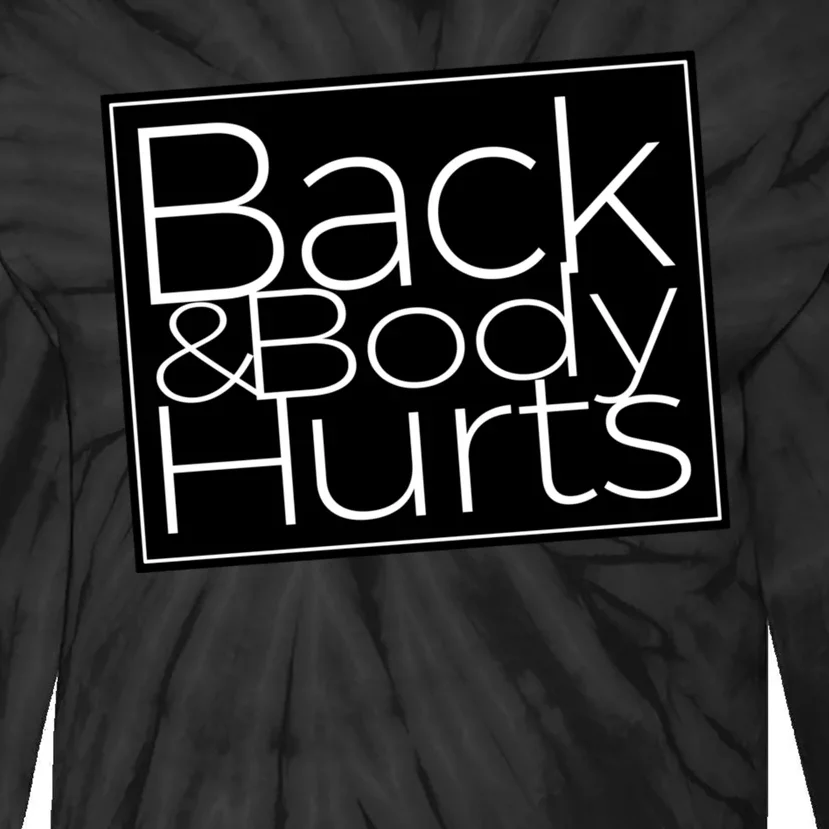 Back And Body Hurts Cool And Funny Workout Top Tie-Dye Long Sleeve Shirt