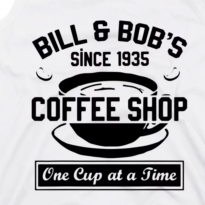 Bill And Bobs Coffee Shop One Cup At A Time Tank Top