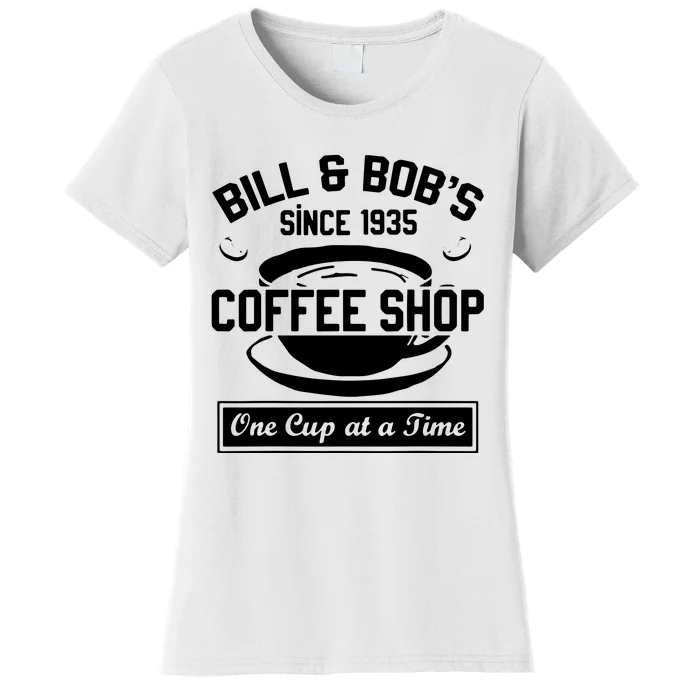 Bill And Bobs Coffee Shop One Cup At A Time Women's T-Shirt