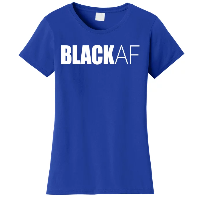 Black Af Blackaf African American Pride History Month Cute Gift Women's T-Shirt