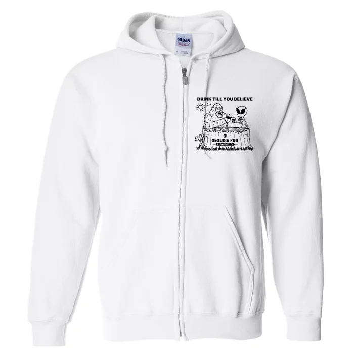 Bigfoot Alien Bar Drink Till You Believe Full Zip Hoodie