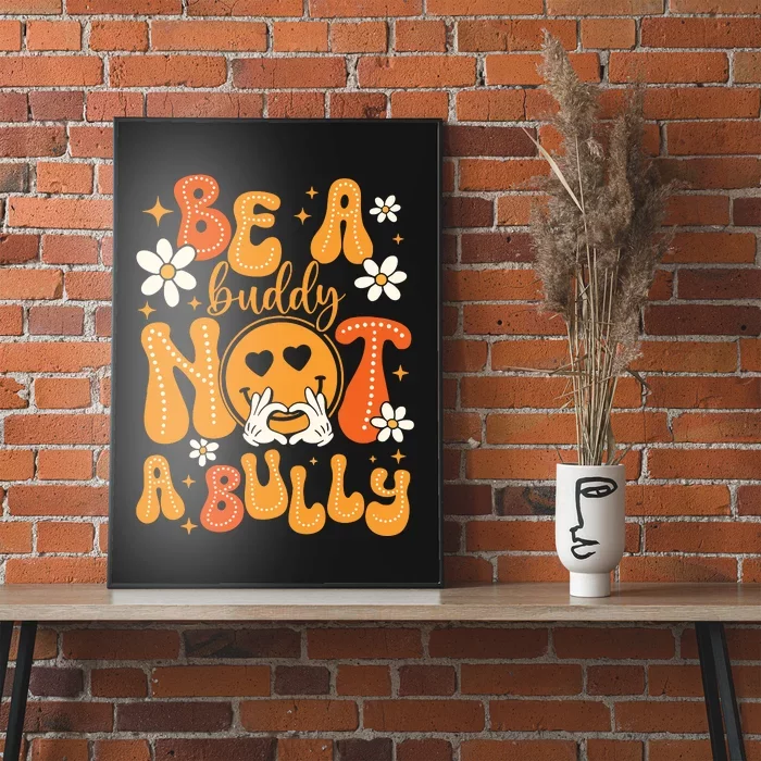 Be A Buddy Not A Bully Unity Day Orange Anti Bullying Poster