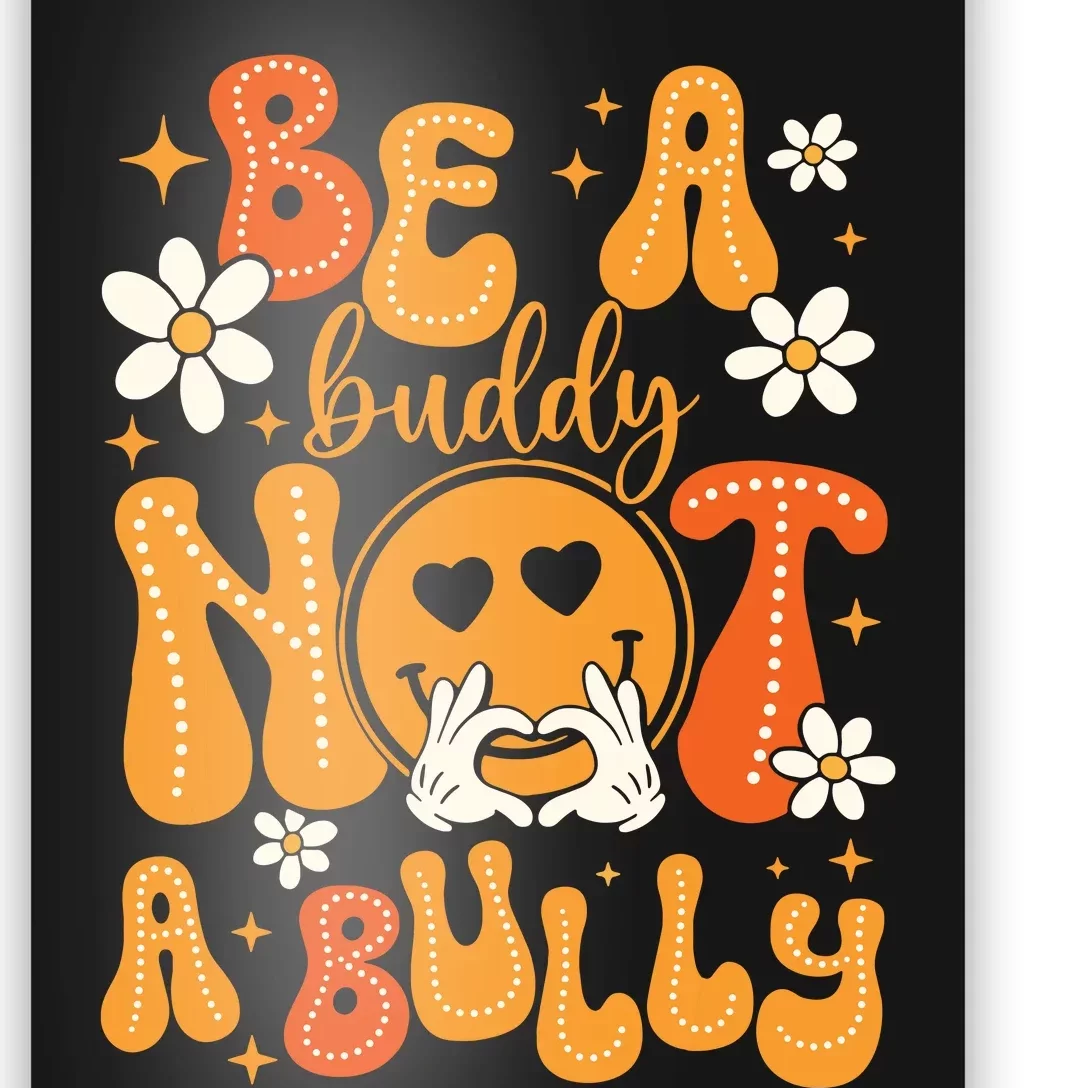 Be A Buddy Not A Bully Unity Day Orange Anti Bullying Poster