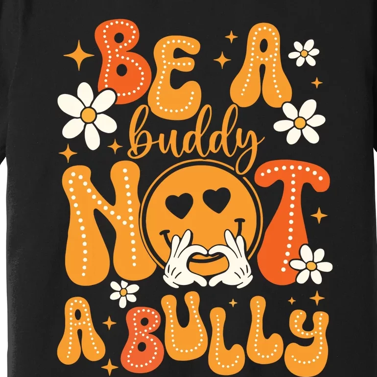 Be A Buddy Not A Bully Unity Day Orange Anti Bullying Premium T-Shirt