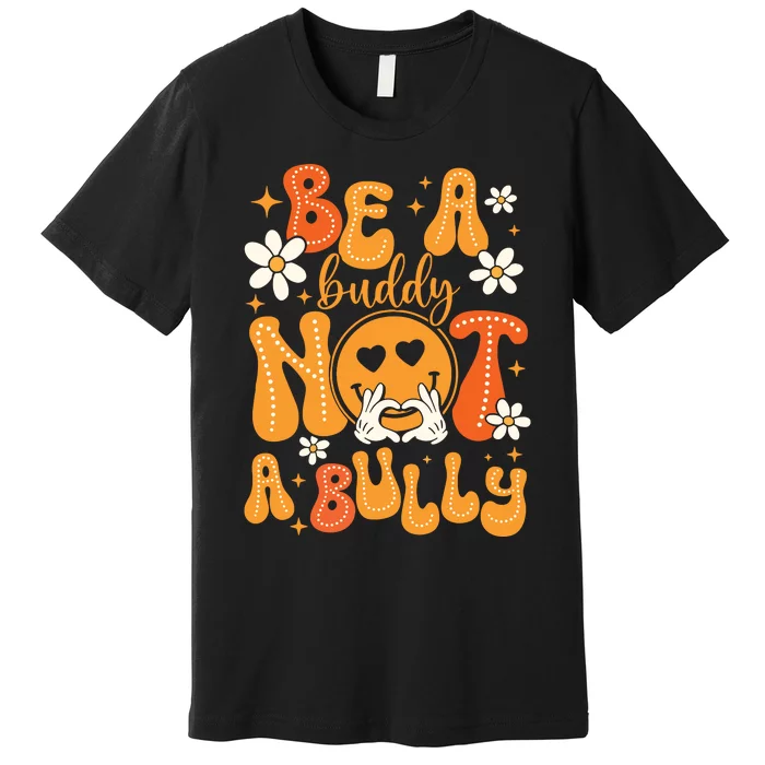 Be A Buddy Not A Bully Unity Day Orange Anti Bullying Premium T-Shirt