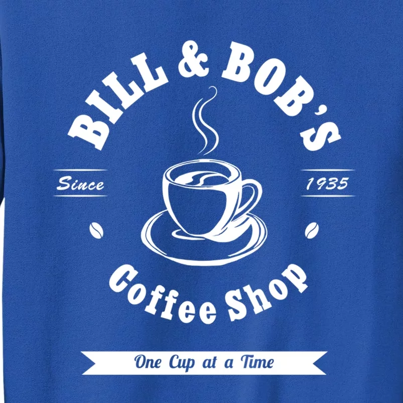 Bill And Bob's Coffee Shop Aa Recovery Gift Great Gift Sweatshirt