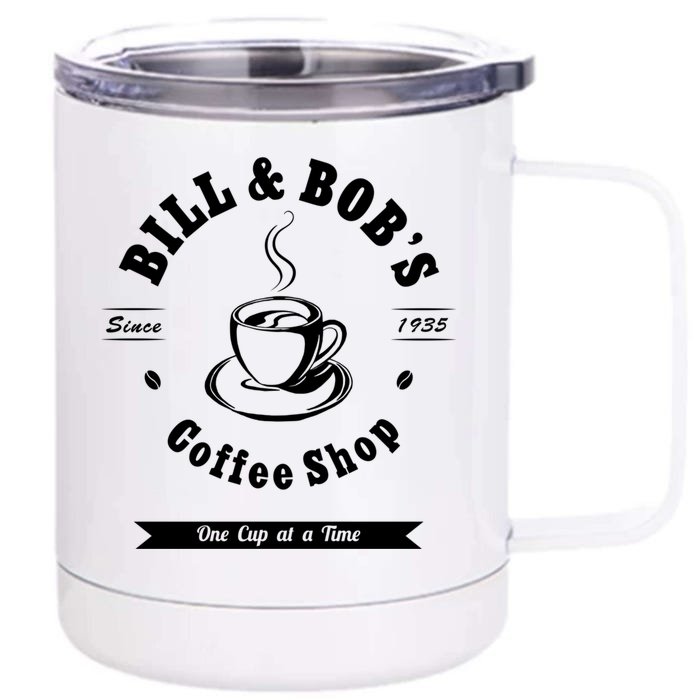 Bill And Bob's Coffee Shop Aa Recovery Gift Great Gift Front & Back 12oz Stainless Steel Tumbler Cup