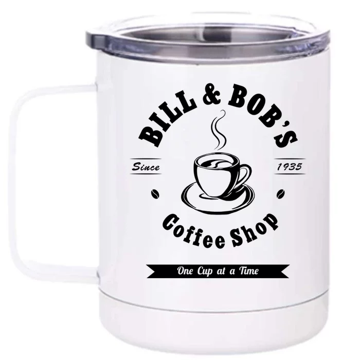 Bill And Bob's Coffee Shop Aa Recovery Gift Great Gift Front & Back 12oz Stainless Steel Tumbler Cup