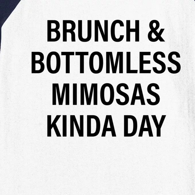 Brunch And Bottomless Mimosas Kinda Day Meaningful Gift Baseball Sleeve Shirt