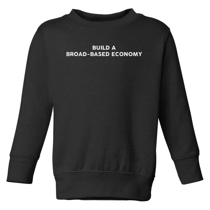 Build A Broadbased Economy Kamala Harris 2024 Toddler Sweatshirt