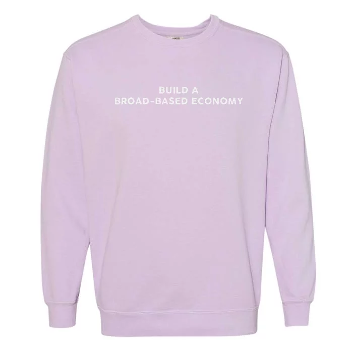 Build A Broadbased Economy Kamala Harris 2024 Garment-Dyed Sweatshirt