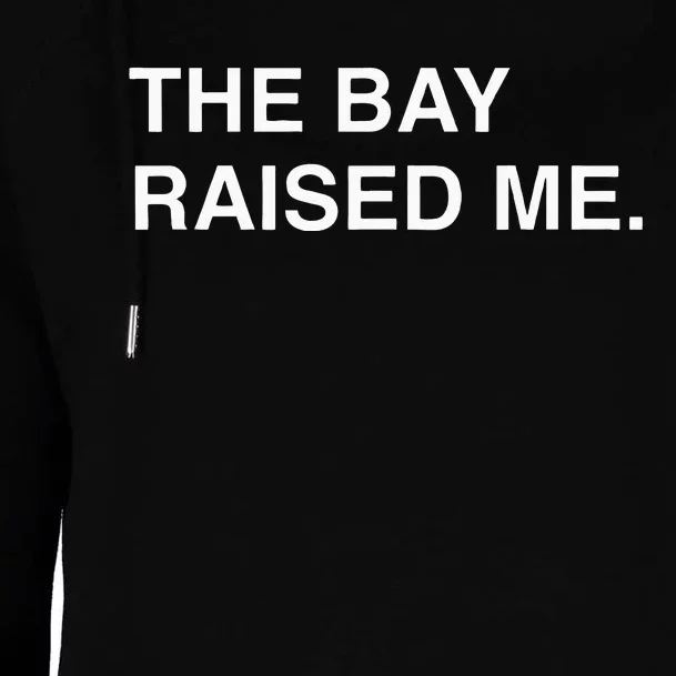 Bay Area Born And Raised Bay Area Thizz Hyphy Yay Area Womens Funnel Neck Pullover Hood